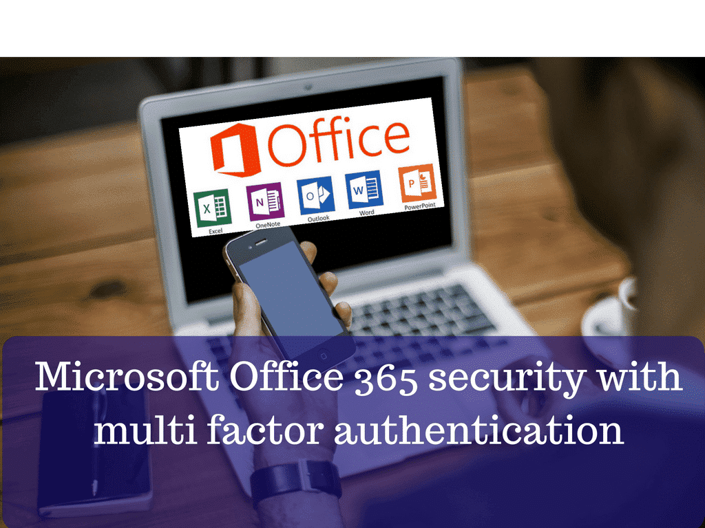 Gain Office 365 Security Through Multi Factor Authentication 1 Microsoft Office 365 Multi Factor Authentication
