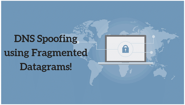 Latest Dns Spoofing Attacks Use Fragmented Datagrams. Can You Avoid It? 1 Dns Spoofing Using Fragmented Datagrams
