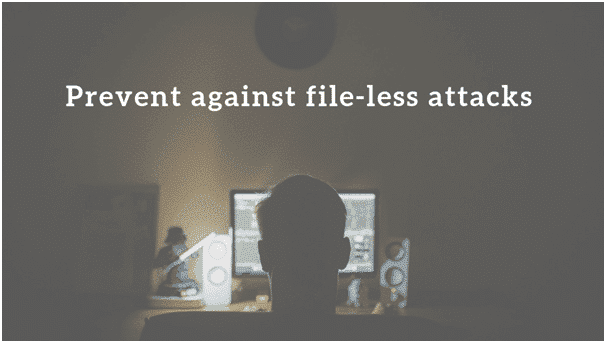 Prevent The Fileless Attacks For Your Windows Pc 1 Fileless Attack