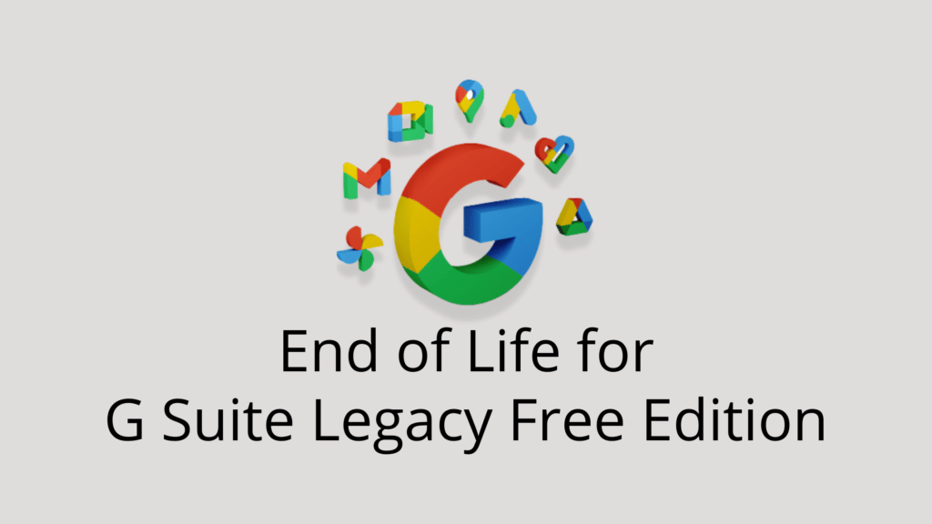 G Suite Legacy Free Edition No Longer Available 1 End Of Life For G Suite Legacy Free Edition