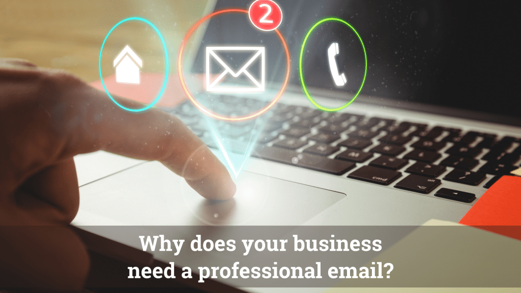 Why Professional Email For Small Businesses Is A Necessity 1 Why Does Your Business Need A Professional Email