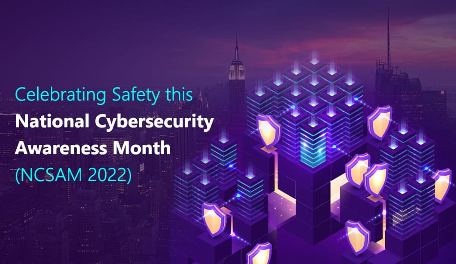 Celebrating Safety This National Cybersecurity Awareness Month (Ncsam 2022) 1 Ncsam 2022