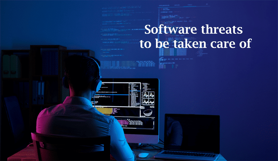 Software Threats To Be To Be Taken Care