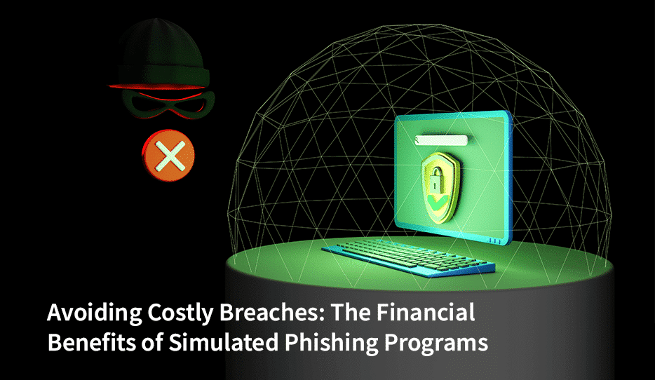 Benefits Of Simulated Phishing Programs 1 The Financial Benefits Of Simulated Phishing Programs