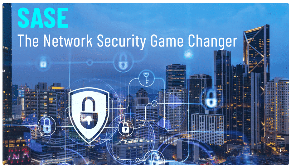 Sase The Network Security Game Changer
